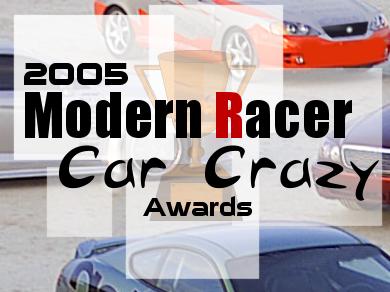 2005 Modern Racer Car Crazy Awards - Annual Car Awards